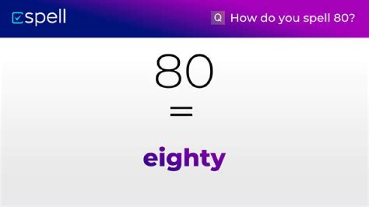 How to spell 80
