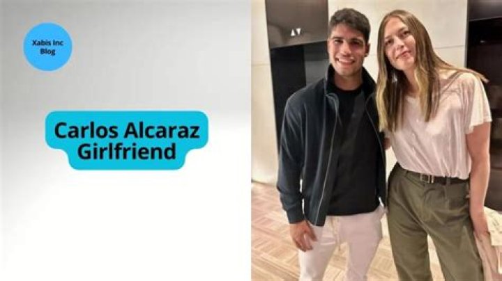 Is Carlos Alcaraz Gay? Meet His Girlfriend Or Wife On Instagram