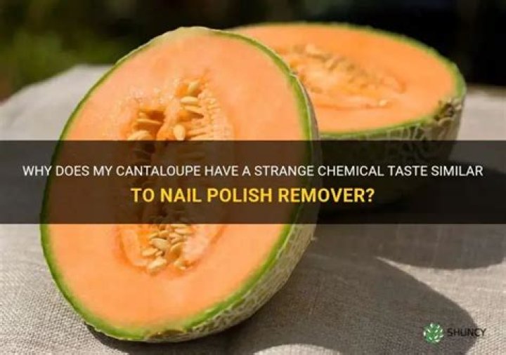 Why does my cantaloupe taste like nail polish remover